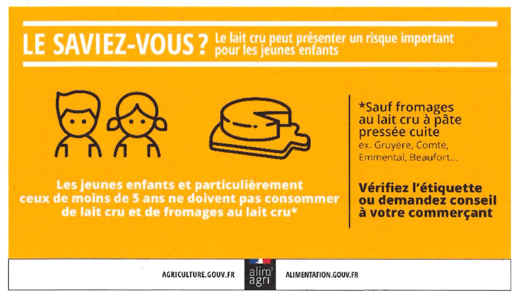 SUPPORT DE COMMUNICATIONINSTITUTIONNELLE SURLE RISQUE SANITAIRE EN LIEN AVEC LA CONSOMMATION DE FROMAGES AU LAIT CRU